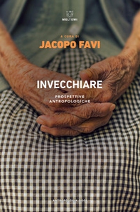 Invecchiare. Prospettive antropologiche - Librerie.coop