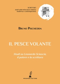 Il pesce volante. Studi su Leonardo Sciascia, il potere e la scrittura - Librerie.coop