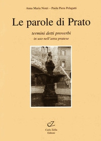 Le parole di Prato. Termini, detti, proverbi in uso nell'area pratese - Librerie.coop