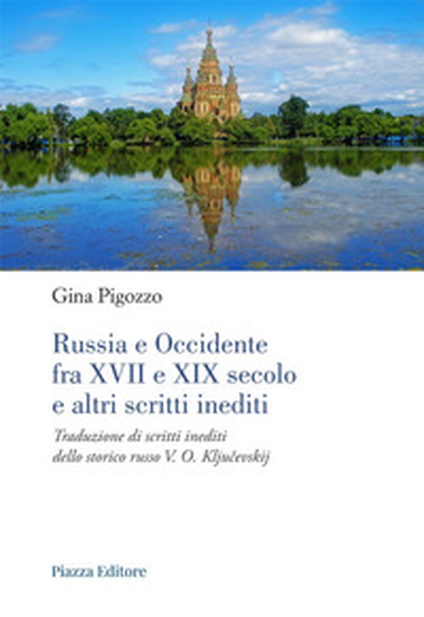 Russia e Occidente fra XVII e XIX secolo e altri scritti inediti. Traduzione di scritti inediti dello storico russo V. O. Kljuchevskij - Librerie.coop Russia e Occidente fra XVII e XIX secolo e altri scritti inediti. Traduzione di scritti inediti dello storico russo V. O. Kljuchevskij - Librerie.coop