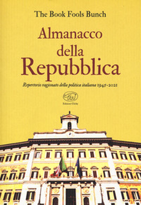 Almanacco della Repubblica. Repertorio ragionato della politica italiana 1945-2021 - Librerie.coop Almanacco della Repubblica. Repertorio ragionato della politica italiana 1945-2021 - Librerie.coop
