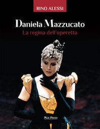 Daniela Mazzucato. La regina dell'operetta - Librerie.coop