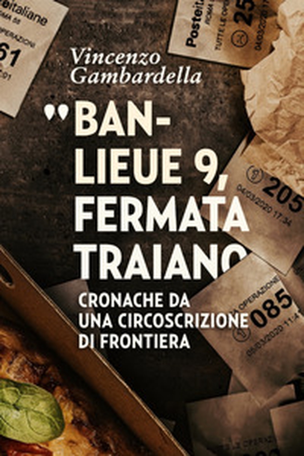 Banlieue 9, fermata Traiano. Cronache da una circoscrizione di frontiera - Librerie.coop Banlieue 9, fermata Traiano. Cronache da una circoscrizione di frontiera - Librerie.coop
