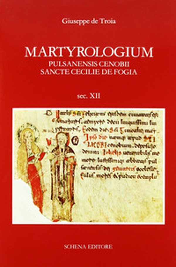 Martyrologium pulsanensis cenobii sancte Cecilie de Fogia - Librerie.coop Martyrologium pulsanensis cenobii sancte Cecilie de Fogia - Librerie.coop