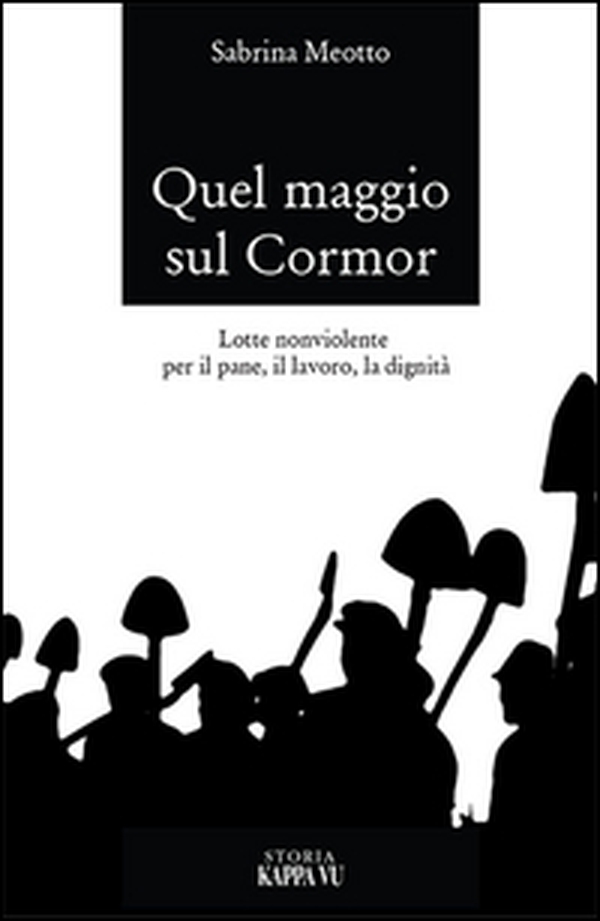 Quel maggio sul Cormôr. Lotte non violente per il pane, il lavoro, la dignità - Librerie.coop Quel maggio sul Cormôr. Lotte non violente per il pane, il lavoro, la dignità - Librerie.coop