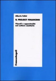 Il project financing. Vincoli e opportunità nel settore sanitario - Librerie.coop