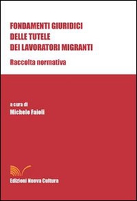 Fondamenti giuridici delle tutele dei lavoratori migranti. Raccolta normativa - Librerie.coop