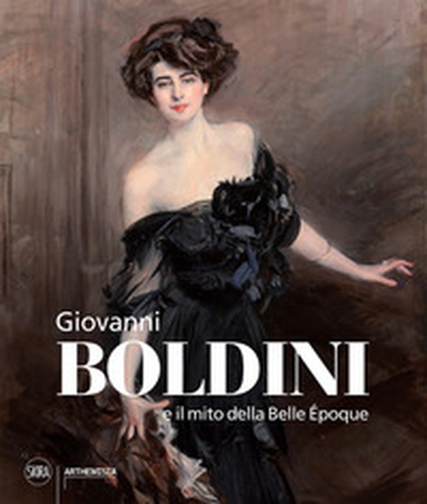 Giovanni Boldini e il mito della Belle Époque - Librerie.coop Giovanni Boldini e il mito della Belle Époque - Librerie.coop