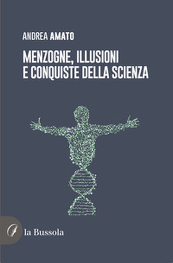 Menzogne, illusioni e conquiste della scienza - Librerie.coop Menzogne, illusioni e conquiste della scienza - Librerie.coop