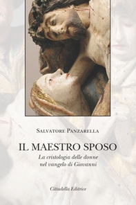 Il Maestro sposo. La cristologia delle donne nel vangelo di Giovanni - Librerie.coop