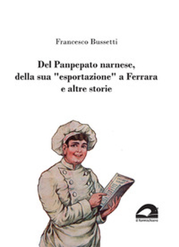 Del Panpepato narnese, della sua «esportazione» a Ferrara e altre storie - Librerie.coop Del Panpepato narnese, della sua «esportazione» a Ferrara e altre storie - Librerie.coop