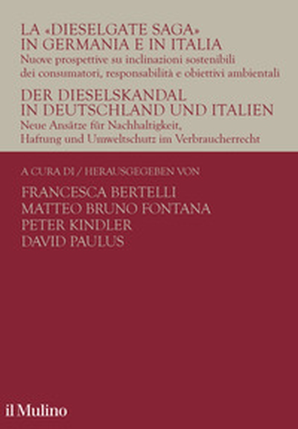 La «Dieselgate Saga» in Germania e in Italia. Nuove prospettive su inclinazioni sostenibili dei consumatori, responsabilità e obiettivi ambientali. Ediz. italiana e tedesca - Librerie.coop