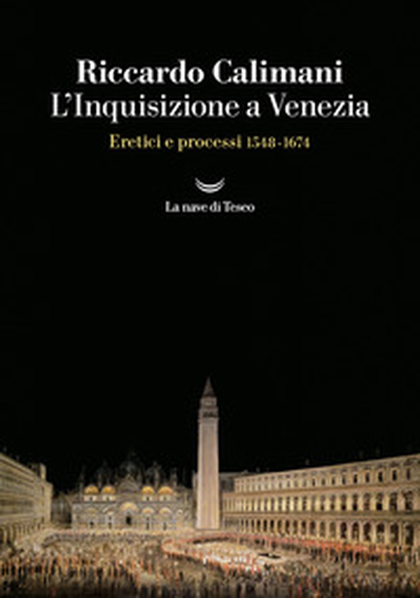 L'Inquisizione a Venezia. Eretici e processi 1548-1674 - Librerie.coop L'Inquisizione a Venezia. Eretici e processi 1548-1674 - Librerie.coop