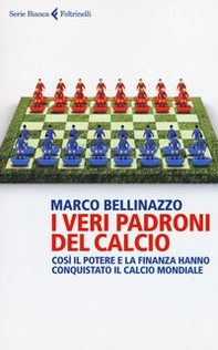 I veri padroni del calcio. Così il potere e la finanza hanno conquistato il calcio mondiale - Librerie.coop I veri padroni del calcio. Così il potere e la finanza hanno conquistato il calcio mondiale - Librerie.coop