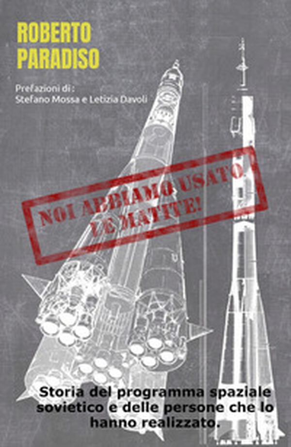 Noi abbiamo usato le matite! Storia del programma spaziale sovietico e delle persone che lo hanno realizzato. - Librerie.coop Noi abbiamo usato le matite! Storia del programma spaziale sovietico e delle persone che lo hanno realizzato. - Librerie.coop