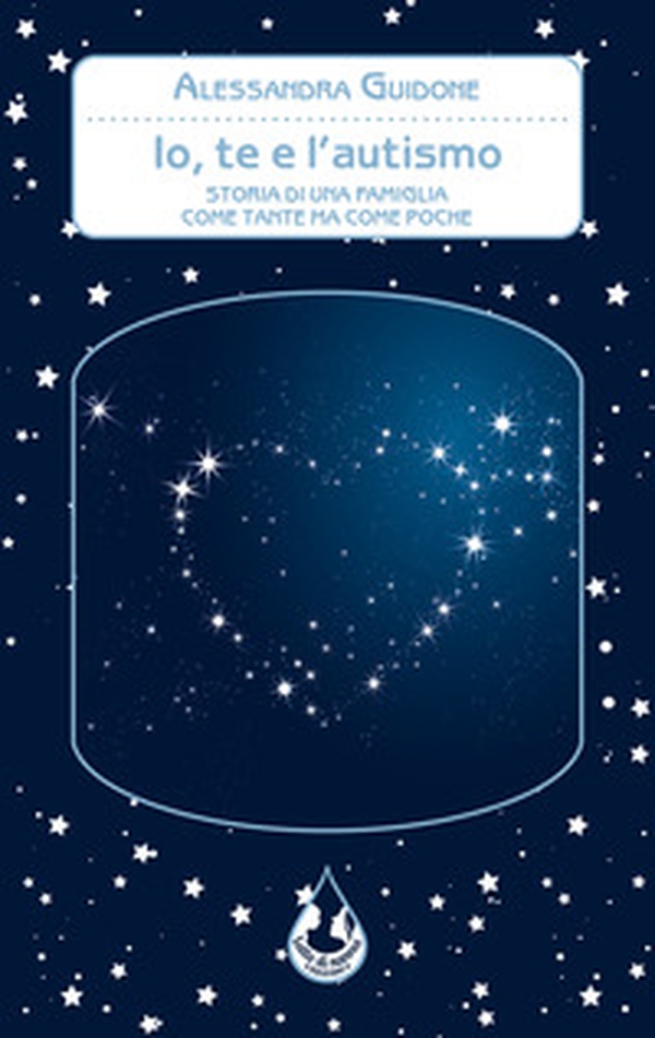 Io, te e l'autismo. Storia di una famiglia come tante ma come poche - Librerie.coop Io, te e l'autismo. Storia di una famiglia come tante ma come poche - Librerie.coop