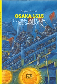 Osaka 1615. L'ultima battaglia dei samurai - Librerie.coop