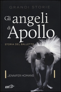 Gli angeli di Apollo. Storia del balletto - Librerie.coop