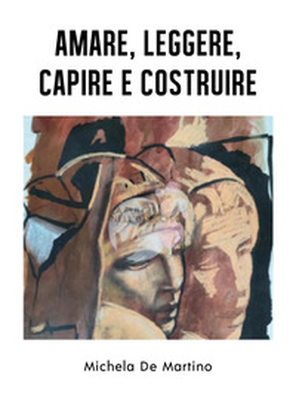 Amare, leggere, capire e costruire - Librerie.coop Amare, leggere, capire e costruire - Librerie.coop