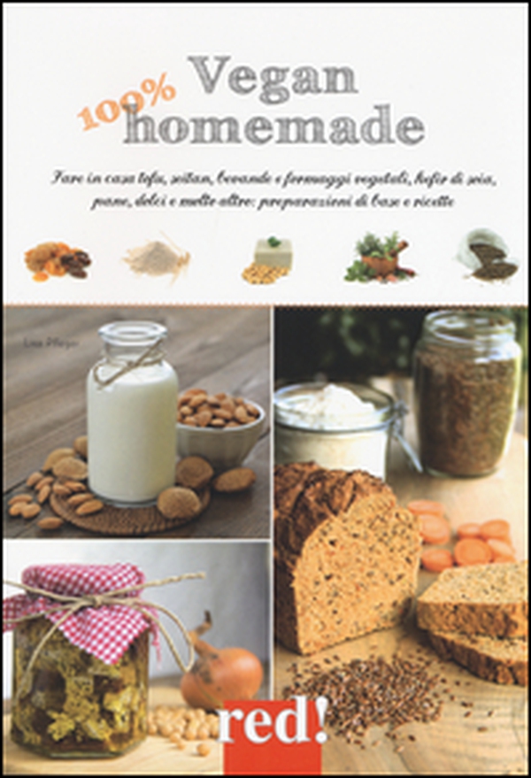 Vegan 100% homemade. Fare in casa tofu, seitan, bevande e formaggi vegetali, kefir di soia, pane, dolci e molto altro: preparazioni di base e ricette - Librerie.coop Vegan 100% homemade. Fare in casa tofu, seitan, bevande e formaggi vegetali, kefir di soia, pane, dolci e molto altro: preparazioni di base e ricette - Librerie.coop