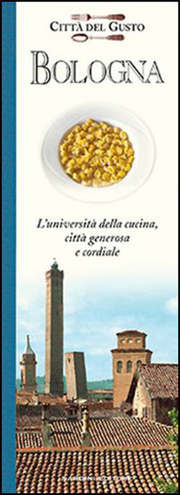 Bologna. Città del gusto - Librerie.coop Bologna. Città del gusto - Librerie.coop