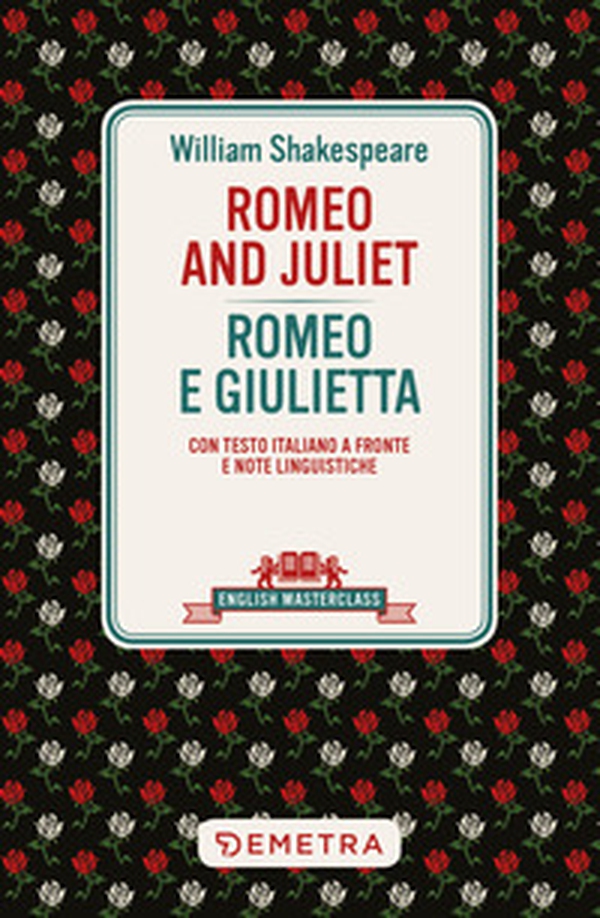 Romeo and Juliet-Romeo e Giulietta. Testo italiano a fronte e note linguistiche - Librerie.coop Romeo and Juliet-Romeo e Giulietta. Testo italiano a fronte e note linguistiche - Librerie.coop