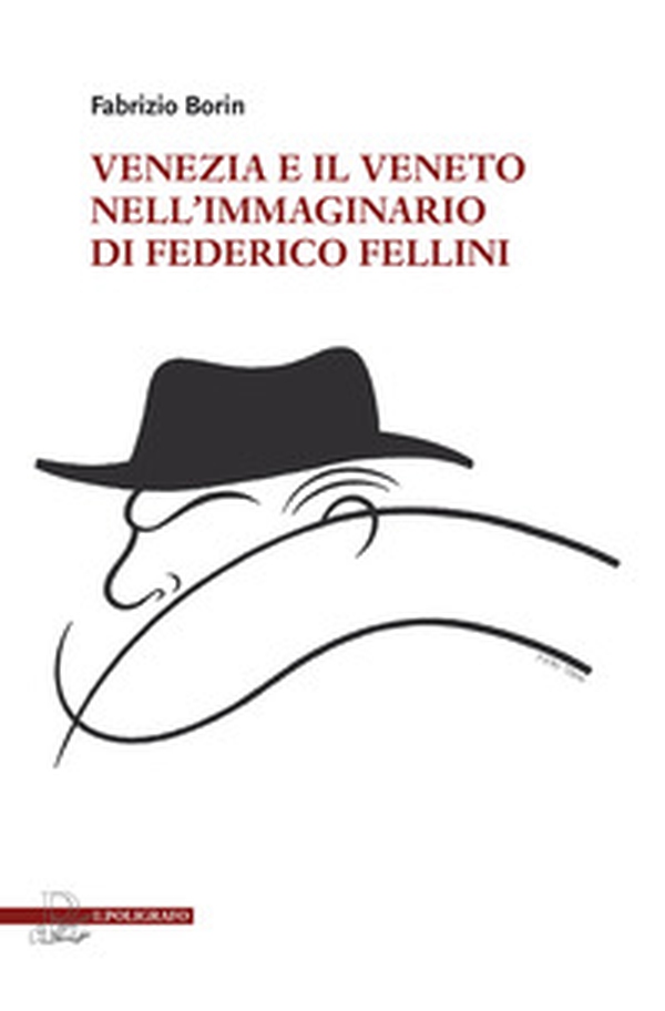 Venezia e il Veneto nell'immaginario di Federico Fellini - Librerie.coop Venezia e il Veneto nell'immaginario di Federico Fellini - Librerie.coop