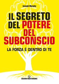 Il Segreto del potere del subconscio - Librerie.coop