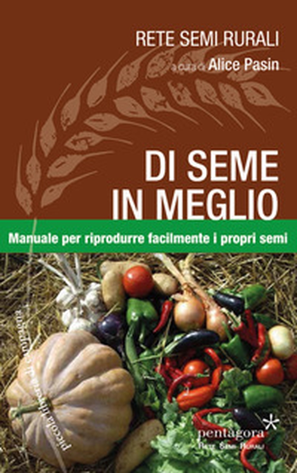 Di seme in meglio. Manuale per riprodurre facilmente i propri semi - Librerie.coop Di seme in meglio. Manuale per riprodurre facilmente i propri semi - Librerie.coop
