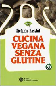 Cucina vegana senza glutine - Librerie.coop Cucina vegana senza glutine - Librerie.coop