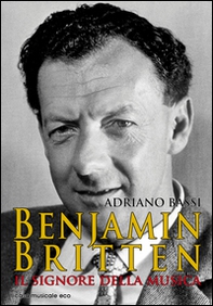 Benjamin Britten. Il signore della musica - Librerie.coop