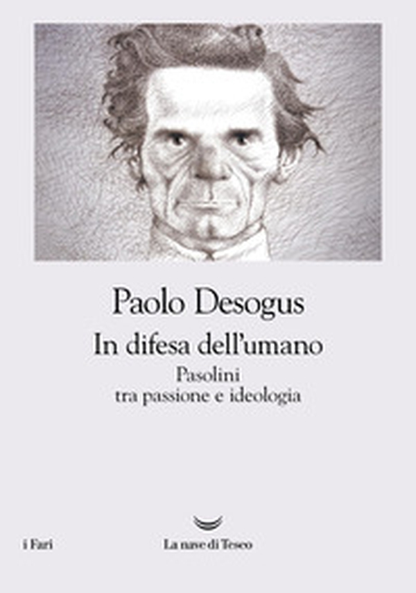 In difesa dell'umano. Pasolini tra passione e ideologia - Librerie.coop In difesa dell'umano. Pasolini tra passione e ideologia - Librerie.coop