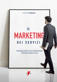 Il marketing dei servizi. Il marketing per imprese di servizi, studi professionali, professionisti, operatori in servizi - Librerie.coop Il marketing dei servizi. Il marketing per imprese di servizi, studi professionali, professionisti, operatori in servizi - Librerie.coop