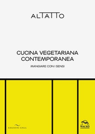 Cucina vegetariana contemporanea. Mangiare con i sensi - Librerie.coop