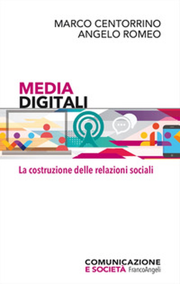 Media digitali. La costruzione delle relazioni sociali - Librerie.coop Media digitali. La costruzione delle relazioni sociali - Librerie.coop