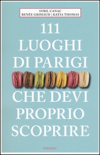 111 luoghi di Parigi che devi proprio scoprire - Librerie.coop 111 luoghi di Parigi che devi proprio scoprire - Librerie.coop
