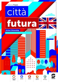 Città  futura - Active Citizenship per la scuola secondaria di primo grado - Librerie.coop Città  futura - Active Citizenship per la scuola secondaria di primo grado - Librerie.coop