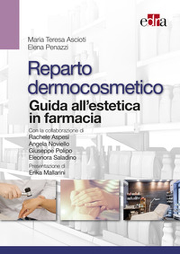 Reparto dermocosmetico. Guida all'estetica in farmacia - Librerie.coop Reparto dermocosmetico. Guida all'estetica in farmacia - Librerie.coop