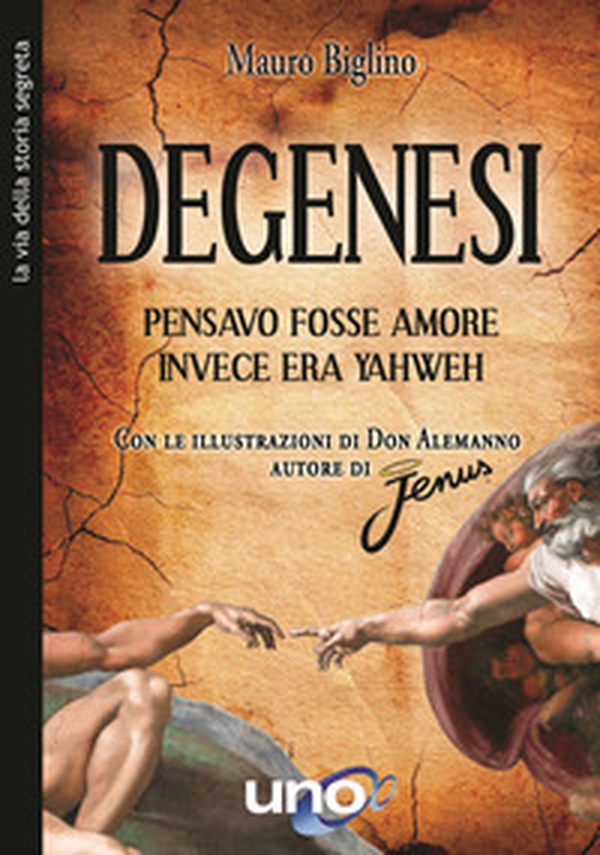 Degenesi. Pensavo fosse amore invece era Yahweh - Librerie.coop Degenesi. Pensavo fosse amore invece era Yahweh - Librerie.coop
