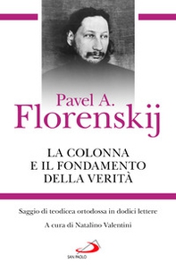 La colonna e il fondamento della verità. Saggio di teodicea ortodossa in dodici lettere - Librerie.coop La colonna e il fondamento della verità. Saggio di teodicea ortodossa in dodici lettere - Librerie.coop