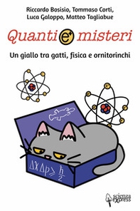 Quanti e misteri. Un giallo tra gatti, fisica e ornitorinchi - Librerie.coop Quanti e misteri. Un giallo tra gatti, fisica e ornitorinchi - Librerie.coop