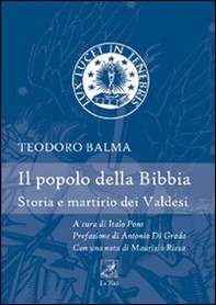 Il popolo della Bibbia. Storia e martirio dei Valdesi - Librerie.coop