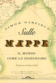 Sulle mappe. Il mondo come lo disegniamo - Librerie.coop