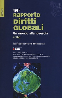 Rapporto sui diritti globali 2018. Un mondo alla rovescia - Librerie.coop