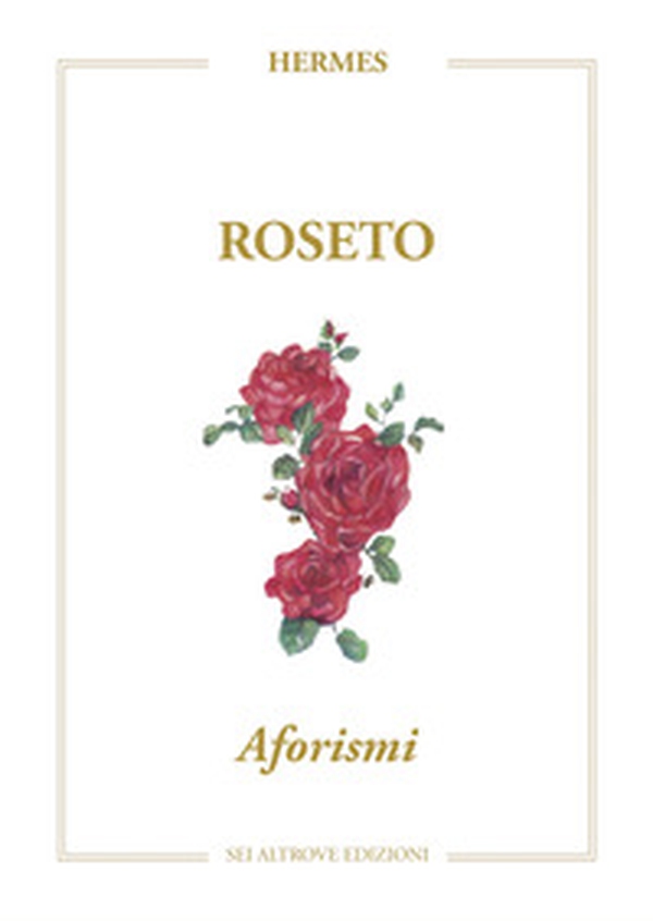 Roseto. Aforismi - Librerie.coop Roseto. Aforismi - Librerie.coop