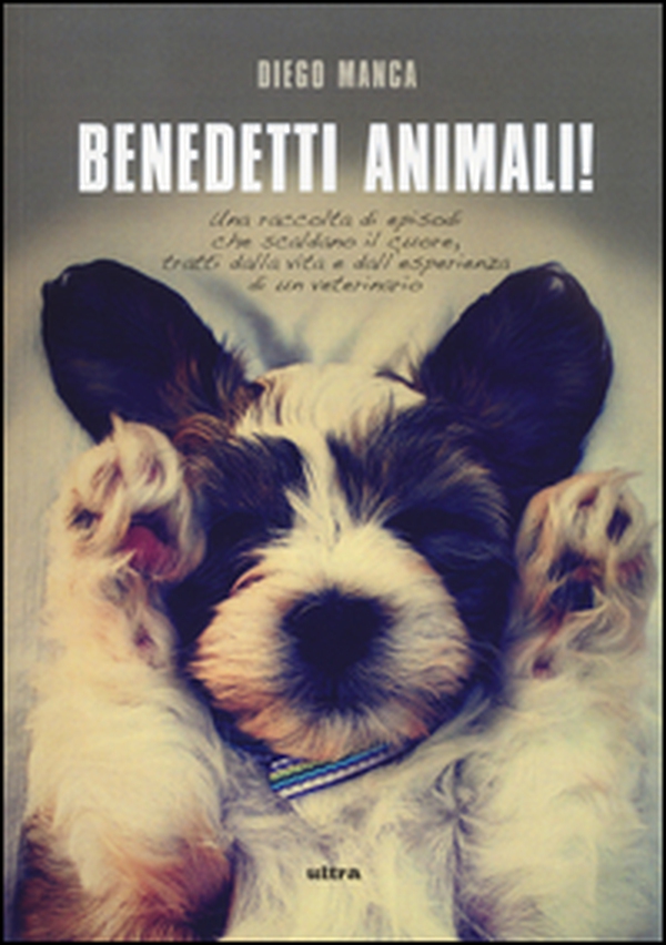 Benedetti animali! Una raccolta di episodi che scaldano il cuore, tratti dalla vita e dall'esperienza di un veterinario - Librerie.coop Benedetti animali! Una raccolta di episodi che scaldano il cuore, tratti dalla vita e dall'esperienza di un veterinario - Librerie.coop
