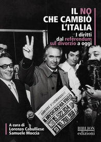 Il no che cambiò l'Italia. I diritti dal referendum sul divorzio a oggi - Librerie.coop