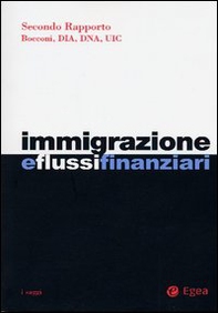 Immigrazione e flussi finanziari. 2° rapporto Bocconi, Dia, Dna, Uic - Librerie.coop