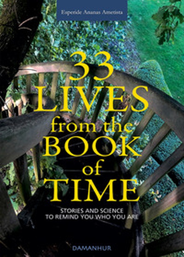 33 lives from the book of time. Stories and science to remind you who you are - Librerie.coop 33 lives from the book of time. Stories and science to remind you who you are - Librerie.coop