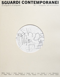 Sguardi contemporanei. 10 fotografi x 10 fotografie. FA - Fotografia dell'Architettura - Librerie.coop Sguardi contemporanei. 10 fotografi x 10 fotografie. FA - Fotografia dell'Architettura - Librerie.coop